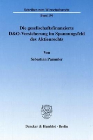 Die gesellschaftsfinanzierte D&O-Versicherung im Spannungsfeld des Aktienrechts.