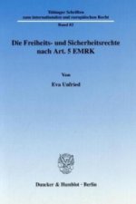 Die Freiheits- und Sicherheitsrechte nach Art. 5 EMRK.