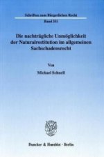 Die nachträgliche Unmöglichkeit der Naturalrestitution im allgemeinen Sachschadensrecht.