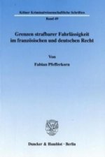 Grenzen strafbarer Fahrlässigkeit im französischen und deutschen Recht.