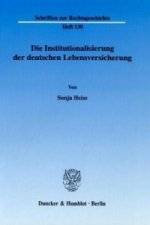 Die Institutionalisierung der deutschen Lebensversicherung.