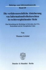 Die verfahrensrechtliche Absicherung von Informationsfreiheitsrechten in rechtsvergleichender Sicht