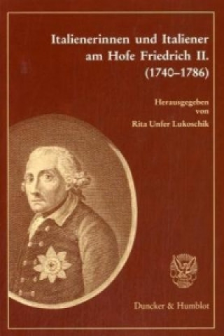 Italienerinnen und Italiener am Hofe Friedrichs II. (1740-1786)