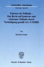 Fairness als Teilhabe - Das Recht auf konkrete und wirksame Teilhabe durch Verteidigung gemäß Art. 6 EMRK