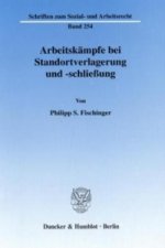Arbeitskämpfe bei Standortverlagerung und -schließung