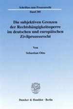 Die subjektiven Grenzen der Rechtshängigkeitssperre im deutschen und europäischen Zivilprozessrecht.