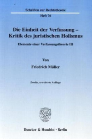 Die Einheit der Verfassung - Kritik des juristischen Holismus.