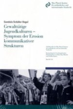 Gewalttätige Jugendkulturen - Symptom der Erosion kommunikativer Strukturen.