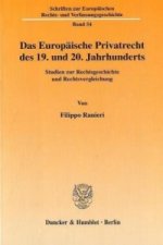 Das Europäische Privatrecht des 19. und 20. Jahrhunderts.