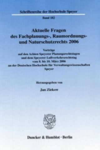 Aktuelle Fragen des Fachplanungs-, Raumordnungs- und Naturschutzrechts 2006.