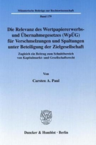 Die Relevanz des Wertpapiererwerbs- und Übernahmegesetzes (WpÜG) für Verschmelzungen und Spaltungen unter Beteiligung der Zielgesellschaft.