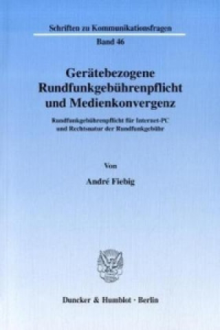 Gerätebezogene Rundfunkgebührenpflicht und Medienkonvergenz.