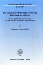 Die polizeiliche Wohnungsverweisung bei häuslicher Gewalt.