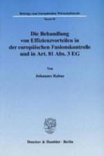 Die Behandlung von Effizienzvorteilen in der europäischen Fusionskontrolle und in Art. 81 Abs. 3 EG.