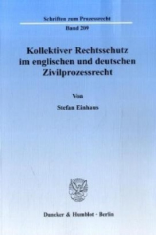 Kollektiver Rechtsschutz im englischen und deutschen Zivilprozessrecht.