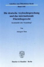 Die deutsche Asylrechtsprechung und das internationale Flüchtlingsrecht.