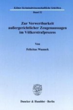 Zur Verwertbarkeit außergerichtlicher Zeugenaussagen im Völkerstrafprozess.