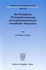 Die Europäische Wirtschaftsverfassung als Legitimationselement europäischer Integration.