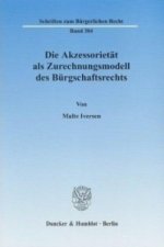Die Akzessorietät als Zurechnungsmodell des Bürgschaftsrechts