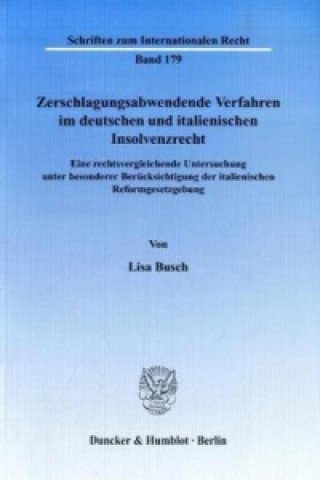 Zerschlagungsabwendende Verfahren im deutschen und italienischen Insolvenzrecht.