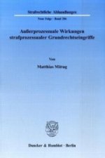 Außerprozessuale Wirkungen strafprozessualer Grundrechtseingriffe.