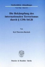 Die Bekämpfung des internationalen Terrorismus durch 129b StGB.