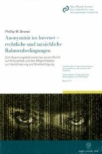 Anonymität im Internet - rechtliche und tatsächliche Rahmenbedingungen.