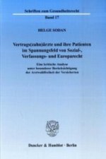 Vertrags(zahn)ärzte und ihre Patienten im Spannungsfeld von Sozial-, Verfassungs- und Europarecht.