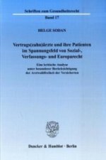 Vertrags(zahn)ärzte und ihre Patienten im Spannungsfeld von Sozial-, Verfassungs- und Europarecht.