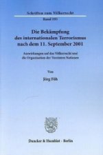 Die Bekämpfung des internationalen Terrorismus nach dem 11. September 2001.