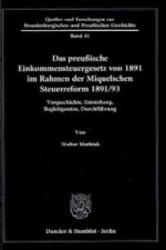 Das preußische Einkommensteuergesetz von 1891 im Rahmen der Miquelschen Steuerreform 1891/93.
