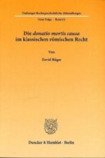 Die donatio mortis causa im klassischen römischen Recht.