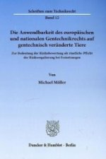 Die Anwendbarkeit des europäischen und nationalen Gentechnikrechts auf gentechnisch veränderte Tiere.