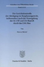 Die Gerichtskontrolle der Abwägung im Bauplanungsrecht, insbesondere nach der Neuregelung der 2 III und 214 BauGB durch das EAG Bau.