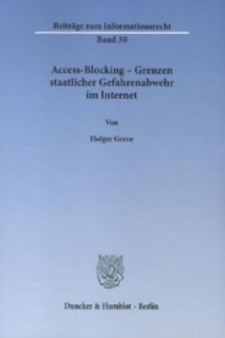 Access-Blocking - Grenzen staatlicher Gefahrenabwehr im Internet.