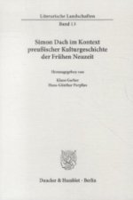 Simon Dach im Kontext preußischer Kulturgeschichte der Frühen Neuzeit