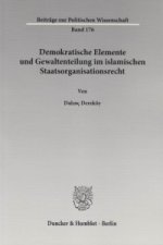 Demokratische Elemente und Gewaltenteilung im islamischen Staatsorganisationsrecht.