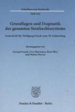 Grundlagen und Dogmatik des gesamten Strafrechtssystems