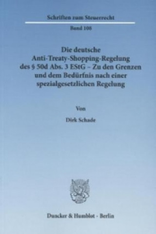 Die deutsche Anti-Treaty-Shopping-Regelung des 50d Abs. 3 EStG - Zu den Grenzen und dem Bedürfnis nach einer spezialgesetzlichen Regelung.