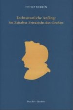 Rechtsstaatliche Anfänge im Zeitalter Friedrichs des Großen.