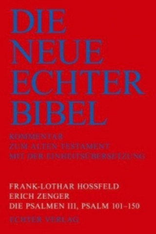 Die Neue Echter-Bibel. Kommentar / Kommentar zum Alten Testament / Die Psalmen III: Psalm 101-150. Bd.3