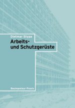 Arbeits- und Schutzgeruste - Bauingenieur-Praxis