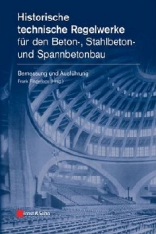 Historische technische Regelwerke fur den Beton-, Stahlbeton- und Spannbetonbau