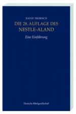 Die 28. Auflage des Nestle-Aland, Eine Einführung. Novum Testamentum Graece, 28. revidierte Aufllage, Eine Einführung