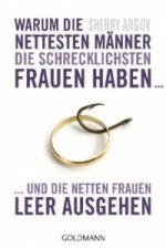 Warum die nettesten Männer die schrecklichsten Frauen haben ...