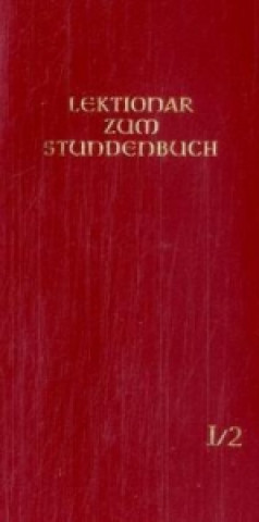 Die Feier des Stundengebetes - Lektionar. Erste Jahresreihe