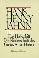 Das Holzschiff. Die Niederschrift des Gustav Anias Horn 1