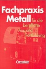 Fachpraxis Metall - Für die berufliche Aus- und Fortbildung