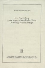 Die Begründung einer Naturphilosophie bei Kant, Schelling, Fries und Hegel