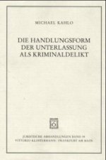Die Handlungsform der Unterlassung als Kriminaldelikt